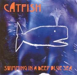 Catfish (CH) : Swimming in a Deep Blue Sea Catfish (CH) : Swimming in a Deep Blue Sea